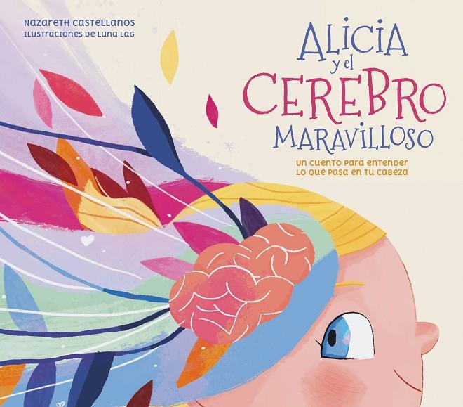 Alicia y el cerebro maravilloso | 9788448859855 | Castellanos, Nazareth/López-Alcántara, Luna | Llibreria online de Figueres i Empordà