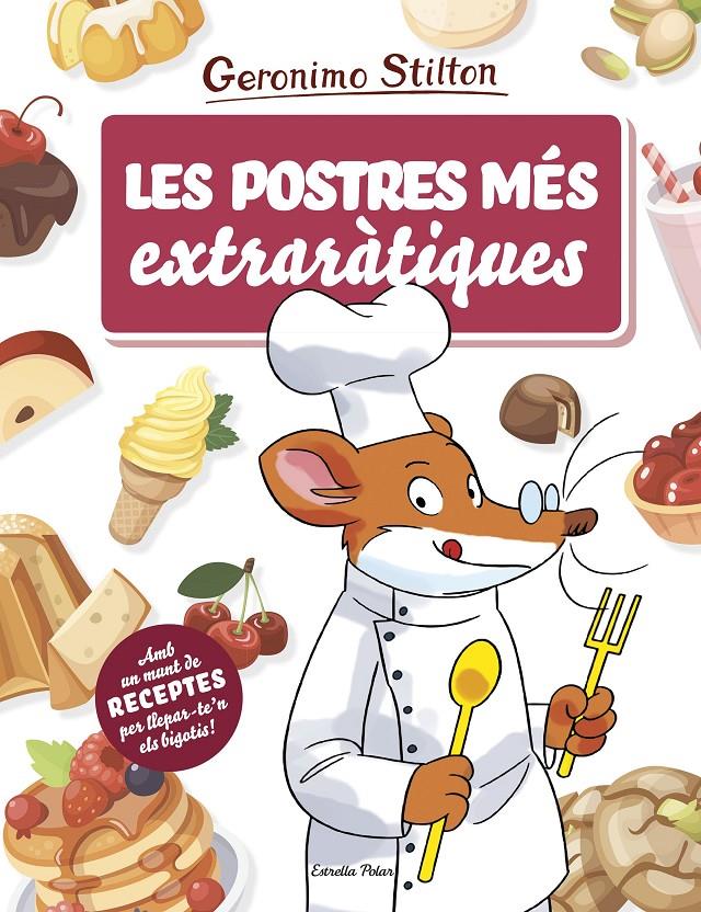 Les postres més extraràtiques | 9788491378709 | Stilton, Geronimo | Librería online de Figueres / Empordà