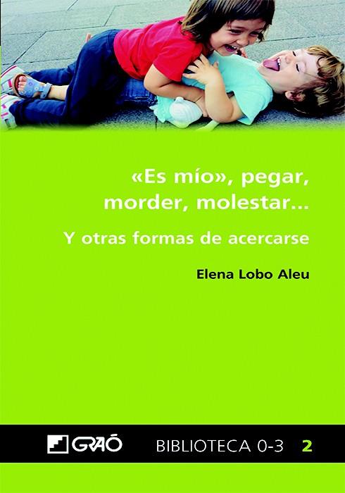 «Es mío», pegar, morder, molestar... | 9788499809540 | Lobo Aleu, Elena | Librería online de Figueres / Empordà