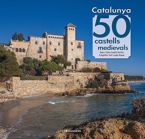 Catalunya: 50 castells medievals | 9788413562391 | Cartañá Mantilla, Carles | Librería online de Figueres / Empordà