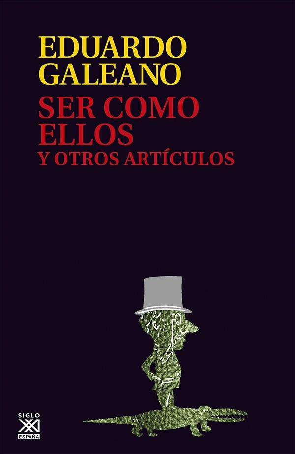 Ser como ellos y otros artículos | 9788432307614 | Galeano, Eduardo H. | Librería online de Figueres / Empordà