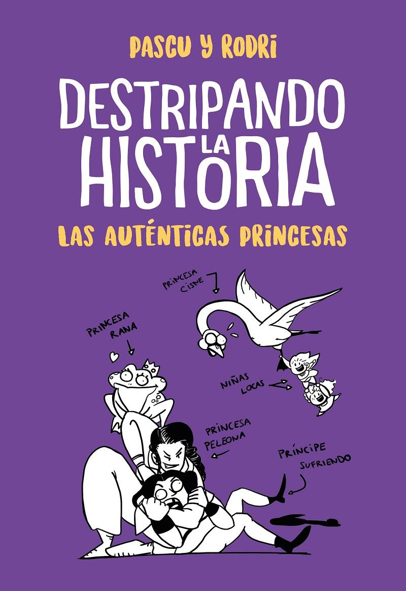 Las auténticas princesas (Destripando la historia) | 9788420434322 | Septién, Rodrigo/Pascual, Álvaro | Librería online de Figueres / Empordà