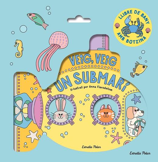 Veig, veig. Un submarí! Llibre de bany | 9788413899572 | Florsdefum, Anna | Llibreria online de Figueres i Empordà