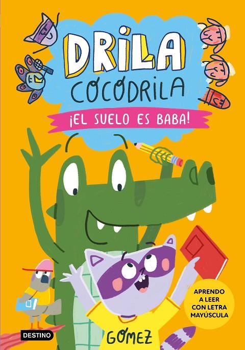 Drila Cocodrila #05. ¡El suelo es baba! Aprendo a leer (PAL) | 9788408282495 | Gómez | Llibreria online de Figueres i Empordà