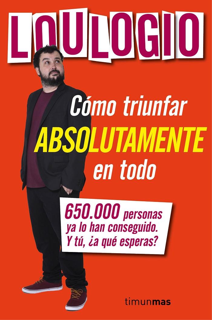 Cómo triunfar absolutamente en todo | 9788445003053 | Sánchez González, Isaac - "Loulogio" | Librería online de Figueres / Empordà