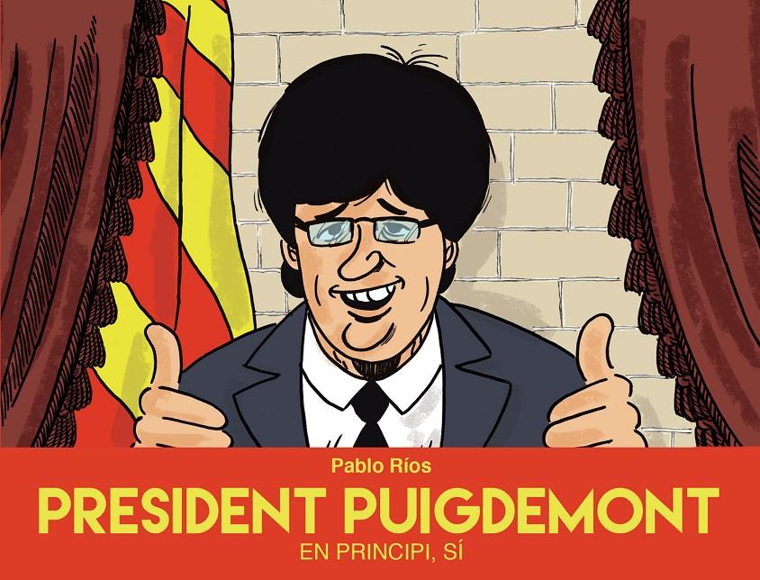 President Puigdemont | 9788494718489 | Ríos, Pablo | Librería online de Figueres / Empordà