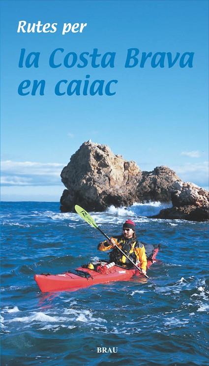 Rutes per la Costa Brava en caiac | 9788495946676 | Lara García, Sergi | Librería online de Figueres / Empordà