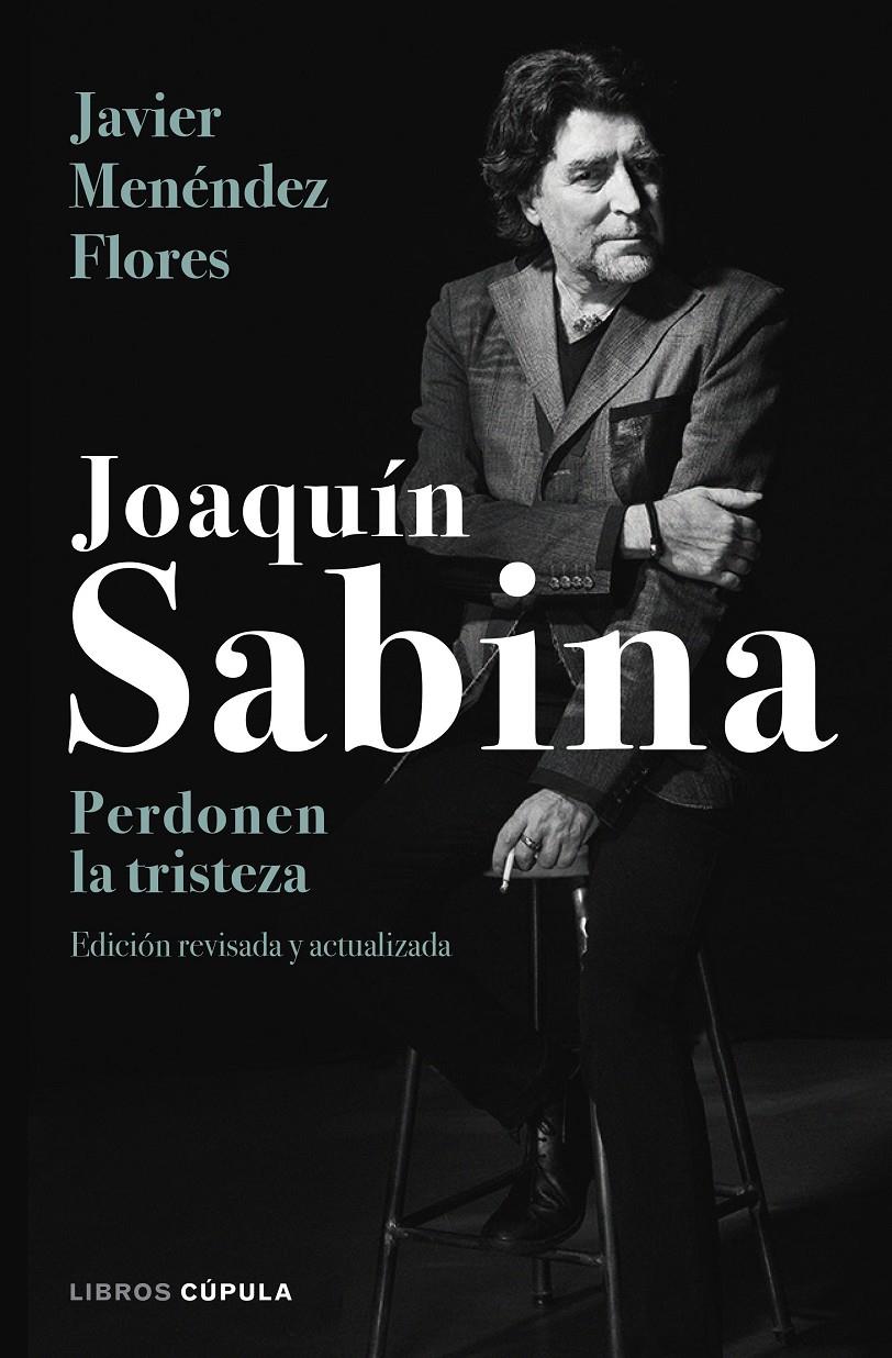 Joaquín Sabina. Perdonen la tristeza | 9788448024079 | Menéndez Flores, Javier | Llibreria online de Figueres i Empordà