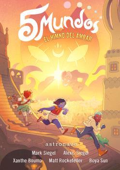 5 MUNDOS #04. EL HIMNO DEL AMBAR | 9788467949131 | Siegel, Mark / Siegel, Alexis / Bouma, Xanthe / Rockefeller, Matt | Librería online de Figueres / Empordà