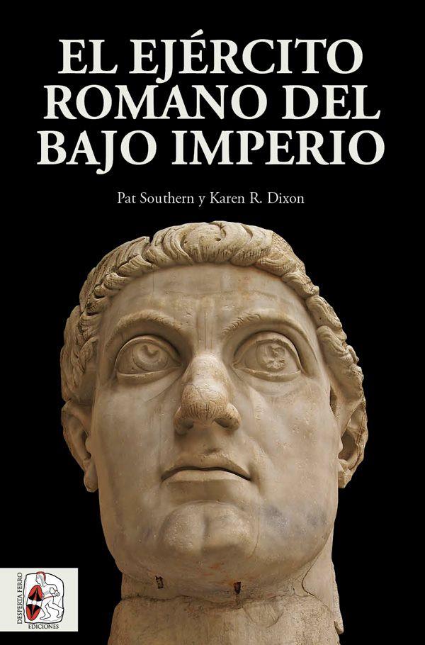 El Ejército romano del Bajo Imperio | 9788494649936 | Southern, Pat/Dixon, Karen R. | Llibreria online de Figueres i Empordà
