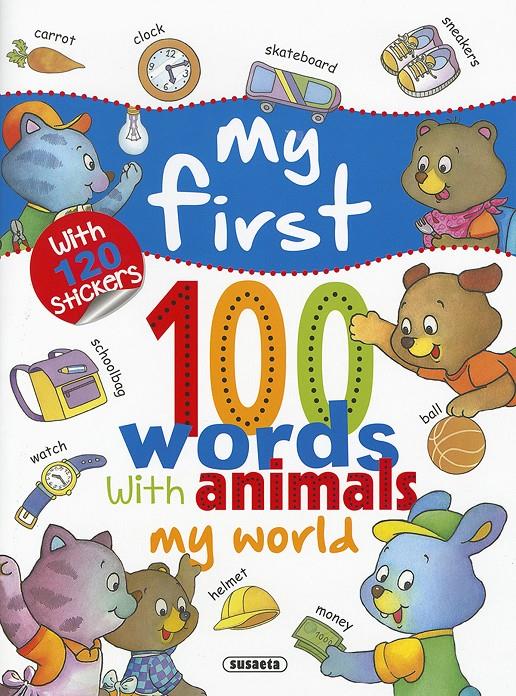 My world... with 120 stickers, my first 100 words with animals | 9788467751000 | Susaeta, Equipo | Librería online de Figueres / Empordà