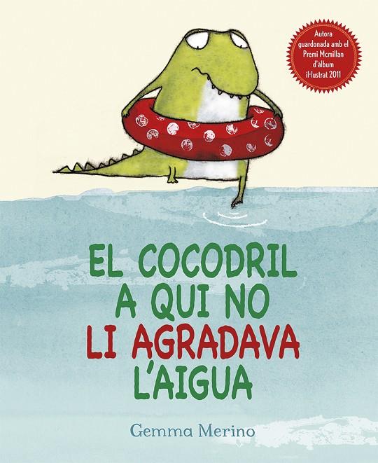 El cocodril a qui no li agradava l'aigua | 9788416117307 | Merino, Gemma | Librería online de Figueres / Empordà