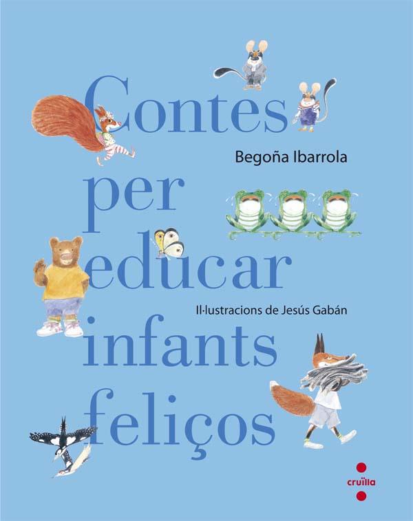 CONTES PER EDUCAR INFANTS FELIÇOS | 9788466140003 | Begoña Ibarrola | Librería online de Figueres / Empordà