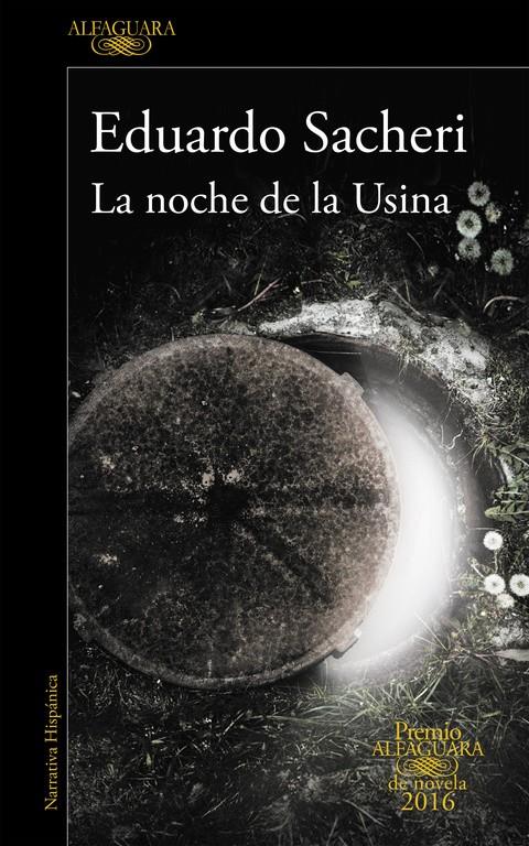La noche de la Usina (Premio Alfaguara de novela 2016) | 9788420419589 | Sacheri, Eduardo | Llibreria online de Figueres i Empordà