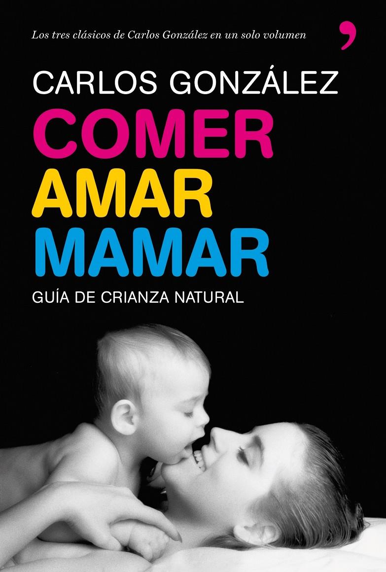 Comer, amar, mamar | 9788484608202 | González, Carlos | Llibreria online de Figueres i Empordà