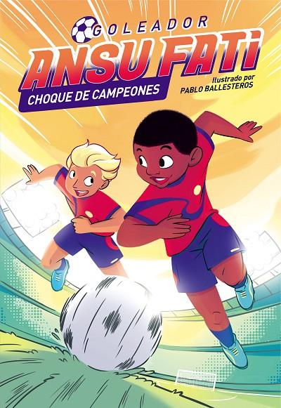 Ansu Fati. Goleador #02. Ansu Fati. Choque de campeones | 9788448860561 | Fati, Ansu/Ballesteros, Pablo | Llibreria online de Figueres i Empordà