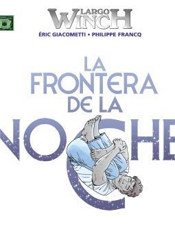 LARGO WINCH #23. LA FRONTERA DE LA NOCHE | 9788467957860 | Francq, Phillippe/Giacometti, Éric | Llibreria online de Figueres i Empordà