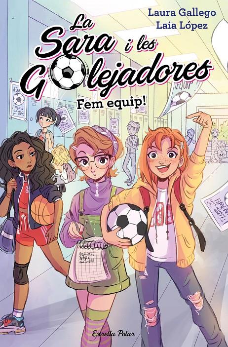 Fem equip! (Sara i les golejadores #01) | 9788491377221 | Gallego, Laura/López, Laia | Librería online de Figueres / Empordà