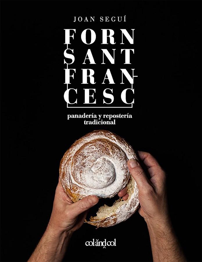 Forn Sant Francesc. Panadería y repostería tradicional | 9788419483713 | Seguí Felipe, Joan | Librería online de Figueres / Empordà