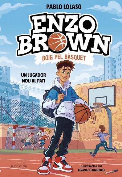 Enzo Brown: Boig pel bàsquet #01. Un jugador nou al pati | 9791387695101 | Lolaso, Pablo | Librería online de Figueres / Empordà