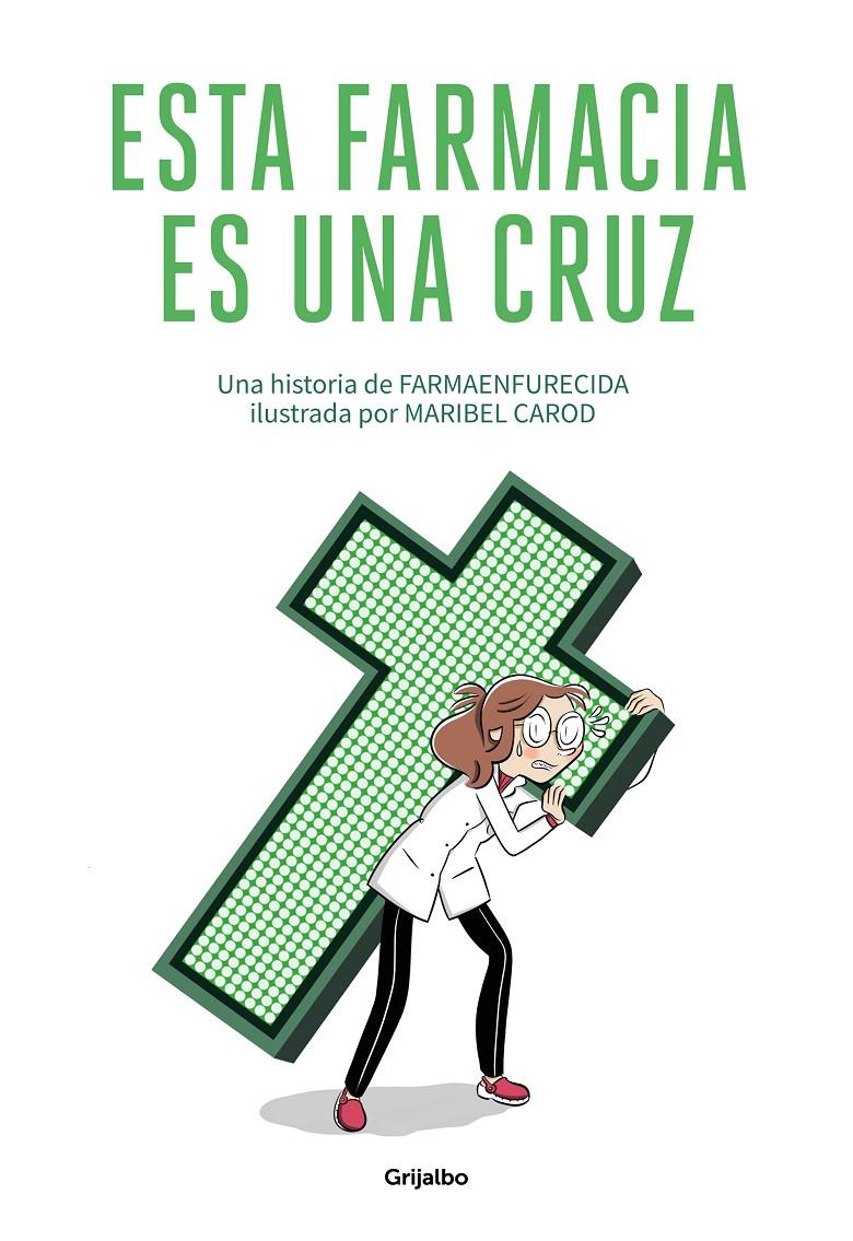 Esta farmacia es una cruz | 9788425358180 | Guillermo Martín Melgar, Farmaenfurecida/Carod, Maribel | Llibreria online de Figueres i Empordà