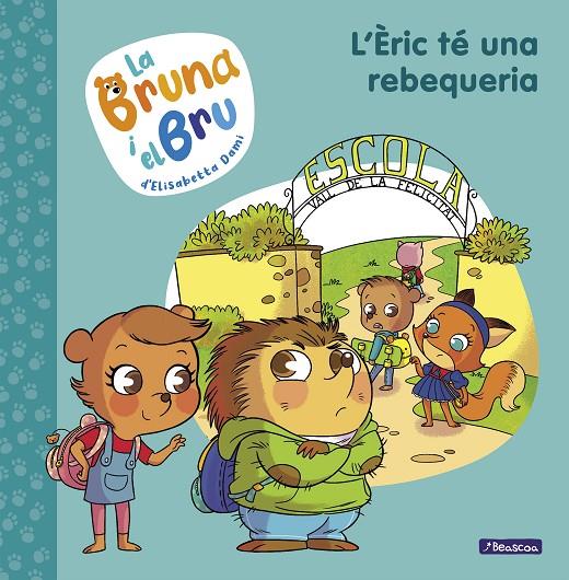La Bruna i el Bru #04. L'Èric té una rebequeria | 9788448860660 | Dami, Elisabetta | Llibreria online de Figueres i Empordà
