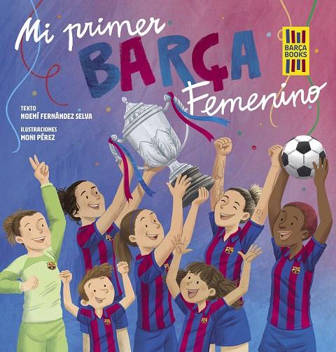 Mi primer Barça Femenino | 9788419466365 | Fernández Selva, Noemí/Pérez, Moni | Librería online de Figueres / Empordà