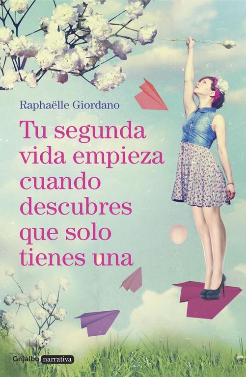 Tu segunda vida empieza cuando descubres que solo tienes una | 9788425354250 | Raphäelle Giordano | Librería online de Figueres / Empordà