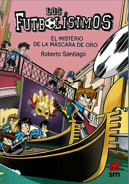 EL MISTERIO DE LA MASCARA DE ORO (Los Futbolísimos #20) | 9788413921952 | Santiago, Roberto | Librería online de Figueres / Empordà