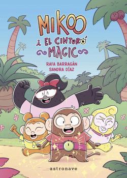 MIKOO I EL CINTURÓ MÀGIC | 9788467957235 | Barragan, Rafa/Díaz, Sandra | Llibreria online de Figueres i Empordà