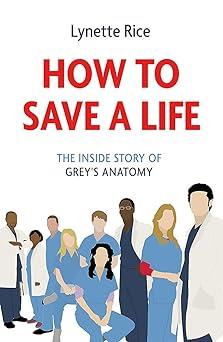 How to Save a Life: The Inside Story of Grey's Anatomy | 9781472290335 | Rice, Lynette | Librería online de Figueres / Empordà