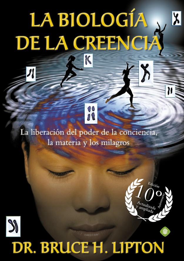 La biología de la creencia (Edición 10º Aniversario) | 9788490606766 | Lipton, Bruce H. | Librería online de Figueres / Empordà