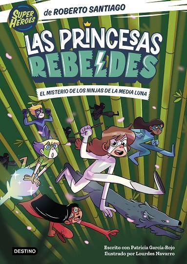 Las Princesas Rebeldes #03. El misterio de los ninjas de la Media Luna | 9788408260189 | Santiago, Roberto/García-Rojo, Patricia | Librería online de Figueres / Empordà