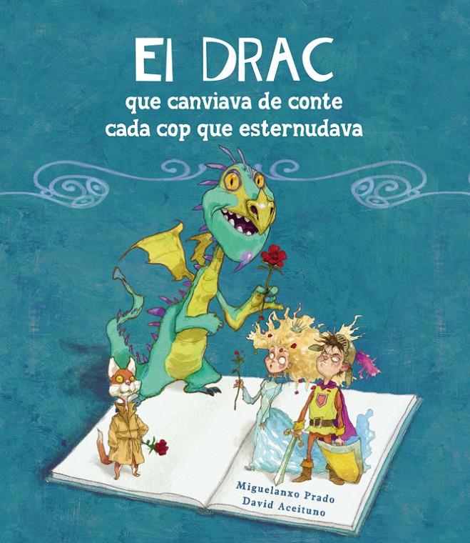 El drac que canviava de conte cada cop que esternudava | 9788448834906 | ACEITUNO, DAVID/PRADO, MIGUELANXO | Librería online de Figueres / Empordà
