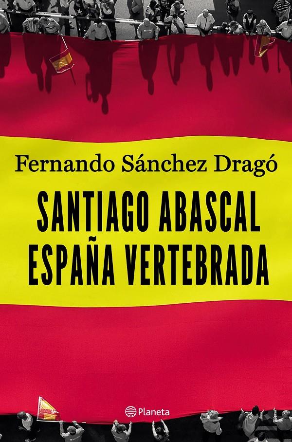 Santiago Abascal. España vertebrada | 9788408206903 | Sánchez Dragó, Fernando | Librería online de Figueres / Empordà