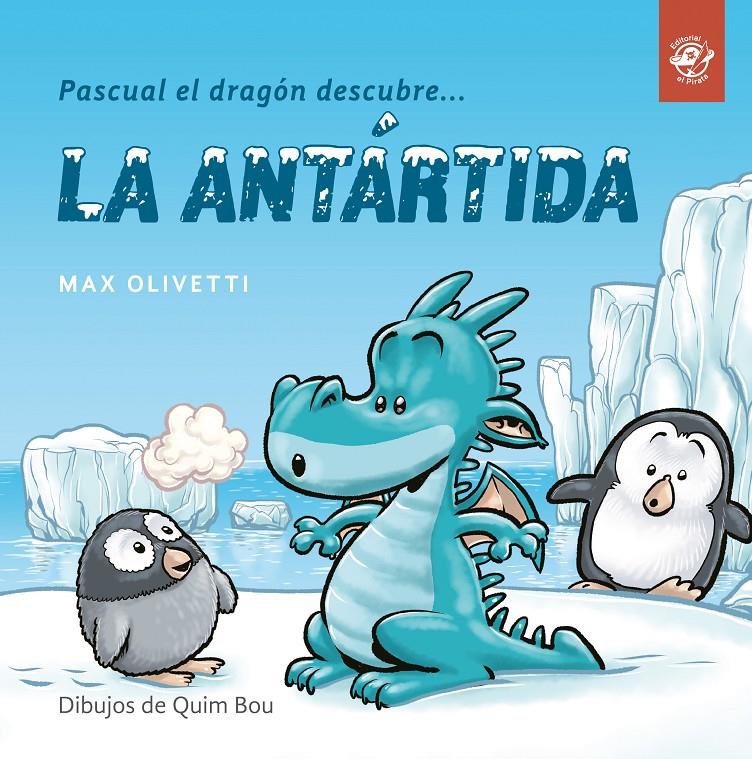 Pascual el dragón descubre la Antártida (lligada) | 9788494611537 | Olivetti, Max | Librería online de Figueres / Empordà