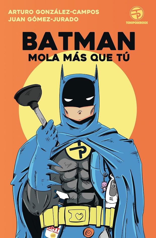Batman mola más que tú | 9788445004562 | Gómez-Jurado, Juan/González-Campos, Arturo  | Librería online de Figueres / Empordà