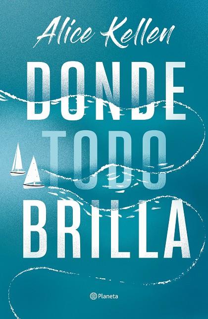 Donde todo brilla | 9788408269281 | Kellen, Alice | Llibreria online de Figueres i Empordà