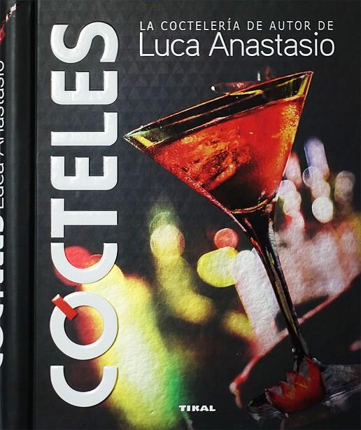 Cócteles. La coctelería de autor de Luca Anastasio | 9788499284897 | Anastasio, Luca | Llibreria online de Figueres i Empordà