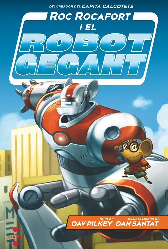 ROC ROCAFORT I EL ROBOT GEGANT (Roc Rocafort #01) | 9788466148702 | Pilkey, Dav | Llibreria online de Figueres i Empordà