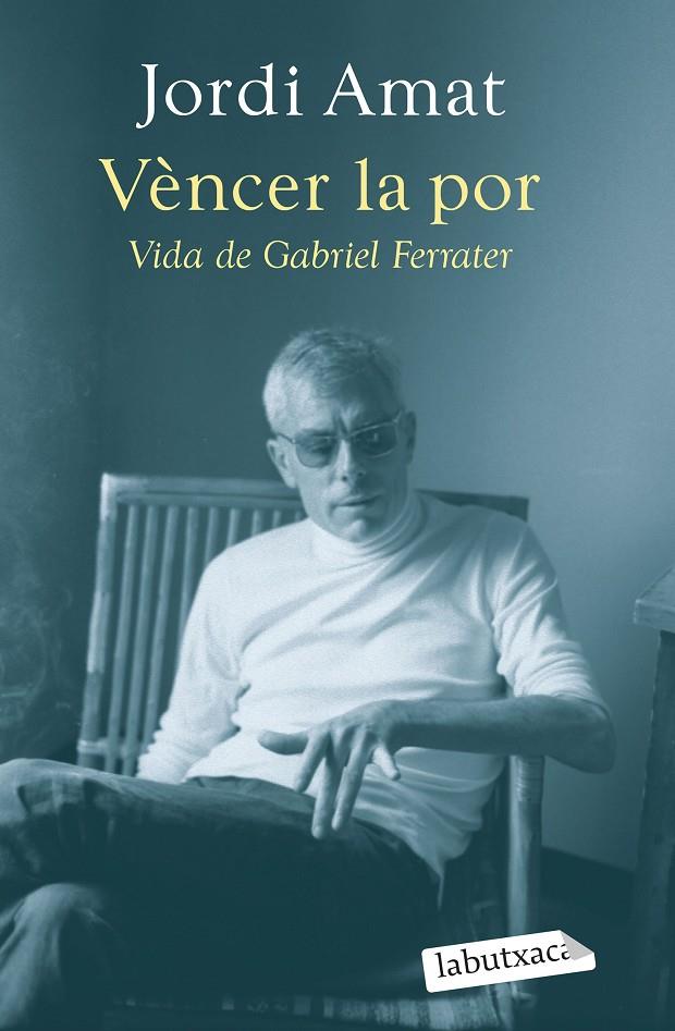 Vèncer la por. Vida de Gabriel Ferrater | 9788419107640 | Amat, Jordi | Librería online de Figueres / Empordà
