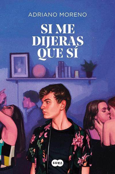 Si me dijeras que sí | 9788491294450 | Moreno, Adriano | Llibreria online de Figueres i Empordà