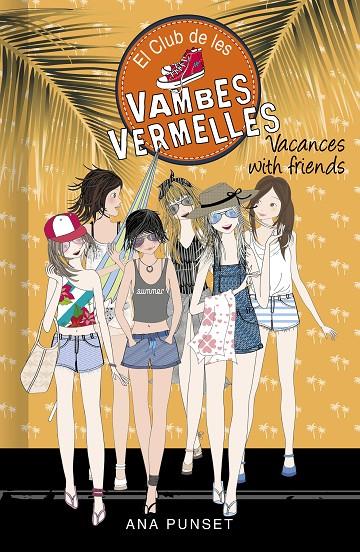 Vacances with friends (Sèrie El Club de les Vambes Vermelles #19) | 9788418483004 | Punset, Ana | Librería online de Figueres / Empordà