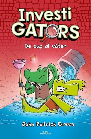 Els InvestiGators #02. De cap al vàter | 9788418915574 | Green, John Patrick | Librería online de Figueres / Empordà