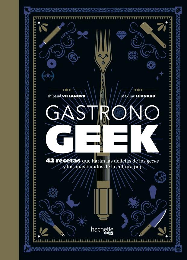 Gastronogeek | 9788416857470 | Villanova, Thibaud/Léonard, Maxime | Librería online de Figueres / Empordà