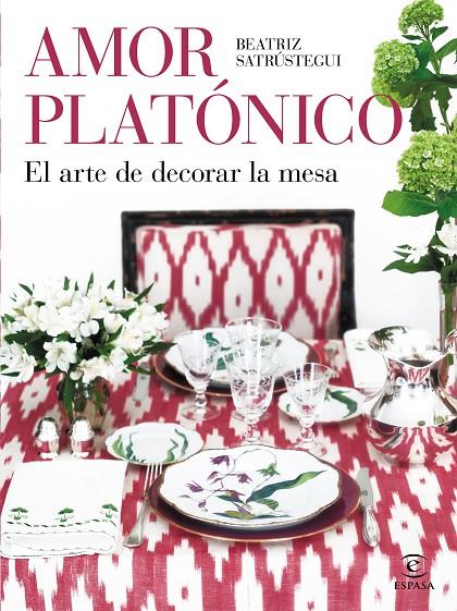Amor platónico. El arte de decorar la mesa | 9788467063752 | Satrústegui, Beatriz | Llibreria online de Figueres i Empordà