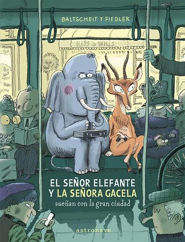 EL SEÑOR ELEFANTE Y LA SEÑORA GACELA #01. SUEÑAN CON LA GRAN CIUDAD | 9788467969122 | Baltscheit, Martin/Fiedler, Max | Llibreria online de Figueres i Empordà