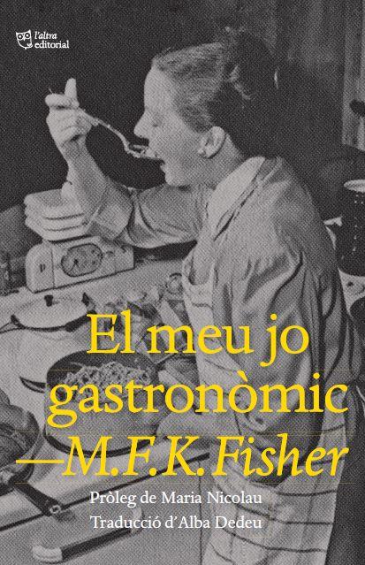 El meu jo gastronòmic | 9788412572445 | Fisher, M.F.K | Llibreria online de Figueres i Empordà