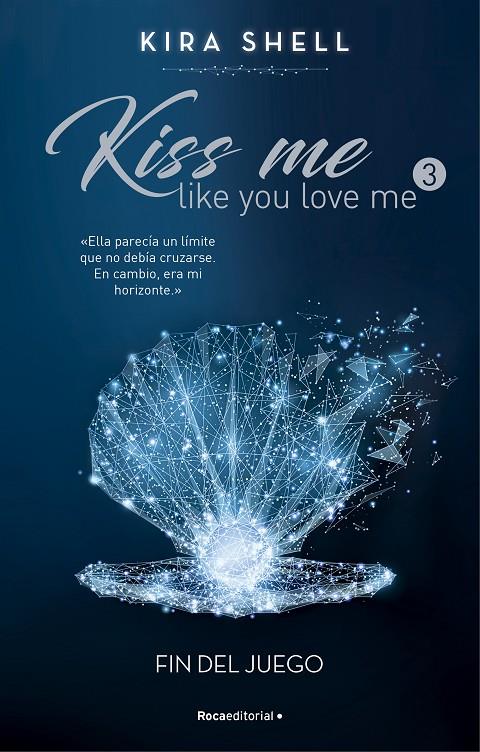 Fin del juego (Kiss me like you love me #03) | 9788419283702 | Shell, Kira | Llibreria online de Figueres i Empordà