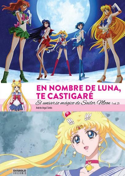 EN NOMBRE DE LA LUNA, TE CASTIGARÉ. EL UNIVERSO MAGICO DE SAILOR MOON #02 | 9788494819216 | Argal Sotés, Andrés | Librería online de Figueres / Empordà